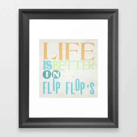 LIFE IS BETTER IN FLIP FLOPS Framed Art Print