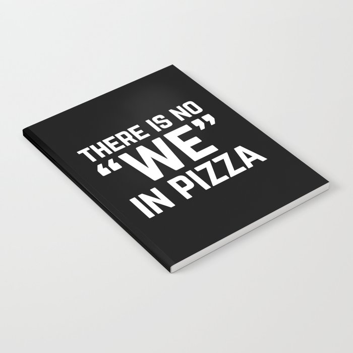 No We In Pizza Funny Quote Notebook