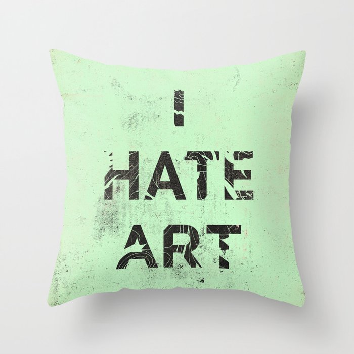 I HATE ART / PAINT Throw Pillow