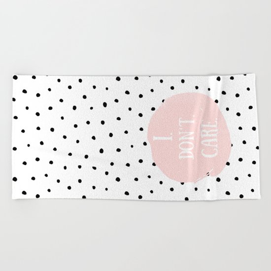 I DON´T CARE! Black Polkadots on white and pink Typography on #Society6 Beach Towel