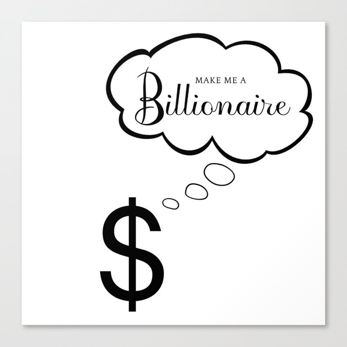 Make Me A Billionaire "Thinking Dollar" Canvas Print