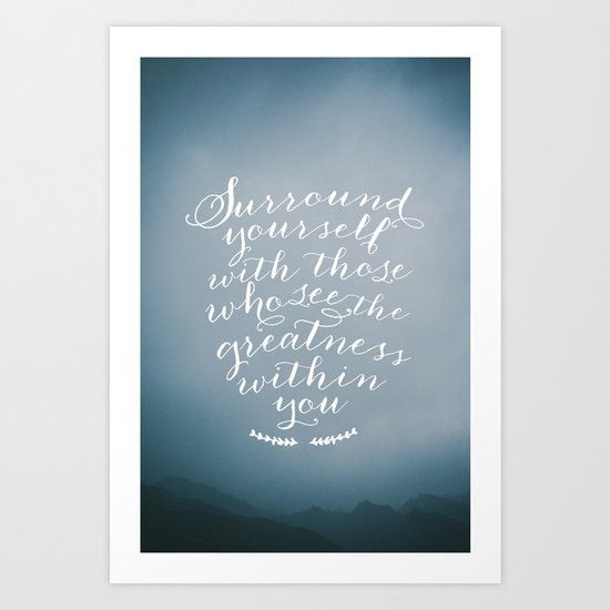Surround yourself with... Art Print