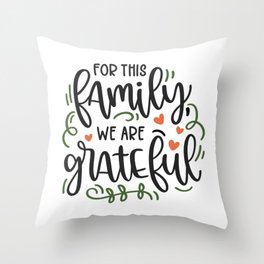 For this family we are grateful Throw Pillow