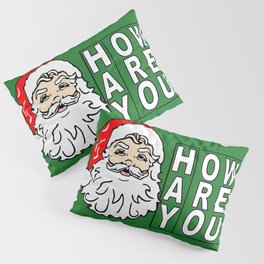 Hay How Are You Christmas Santa Claus White Letters on Green Background Pillow Sham