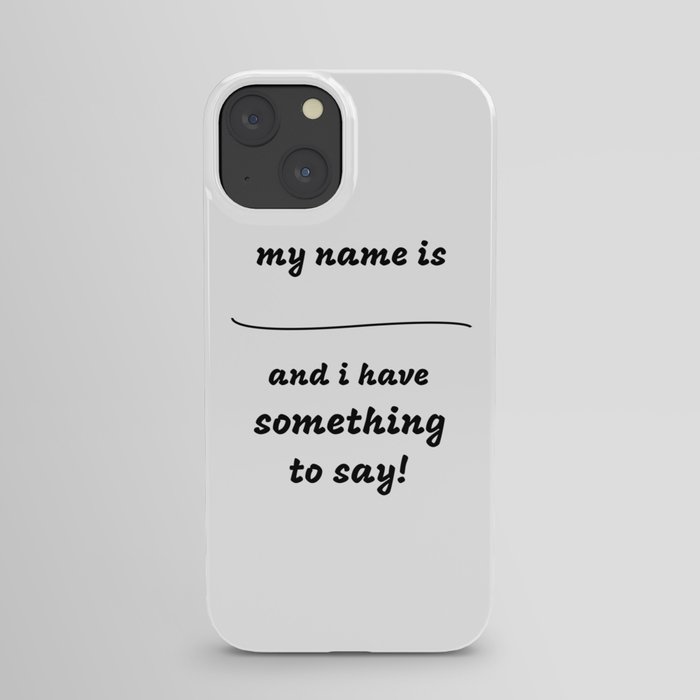i have something to say iPhone Case