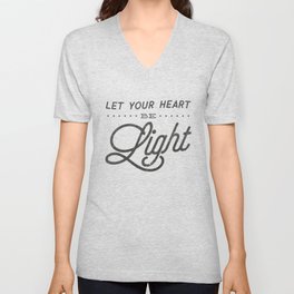 Let Your Heart Be Light V Neck T Shirt