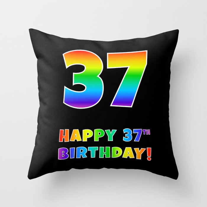 HAPPY 37TH BIRTHDAY - Multicolored Rainbow Spectrum Gradient Throw Pillow