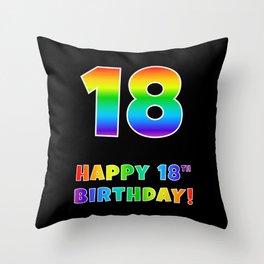 [ Thumbnail: HAPPY 18TH BIRTHDAY - Multicolored Rainbow Spectrum Gradient Throw Pillow ]