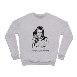 Fragile Like A Bomb Crewneck Sweatshirt