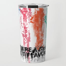If you were a Spaceship....You'd be my favorite one.... Travel Mug