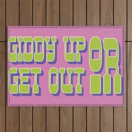 Giddy Up or Get Out  Outdoor Rug