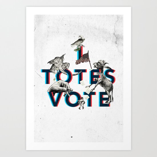 I Totes Vote Art Print