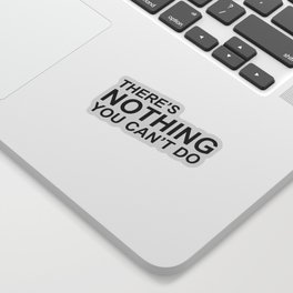 "There's Nothing You Can't Do" 100 Days of Sunlight Quote Sticker