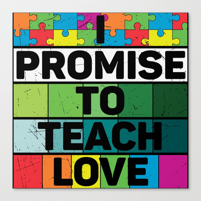 I Promise To Teach Love Autism Awareness Canvas Print