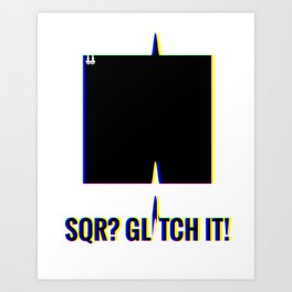 SQR? GLITCH IT! 1 Art Print