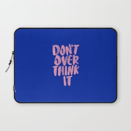 Don't Overthink It Laptop Sleeve