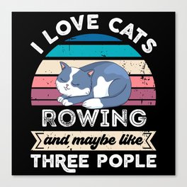 I love Cats Rowing and like Three People Canvas Print