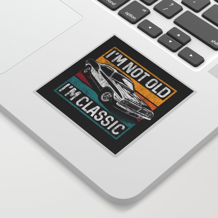 I'm Not Old I'm Classic Vintage Muscle Car Sticker
