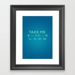 Take Me to the Lake Framed Art Print
