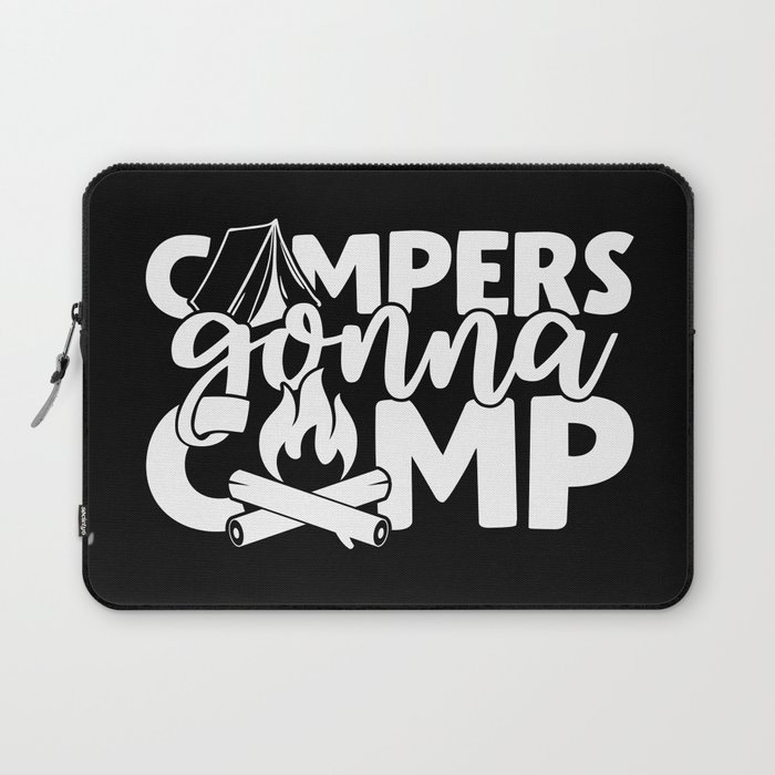 Campers Gonna Camp Funny Camping Quote Humor Laptop Sleeve