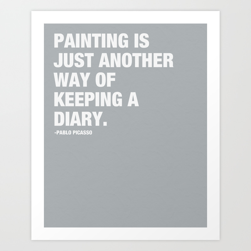Painting Is Just Another Way Of Keeping A Diary Art Print By Kimsey Price Society6