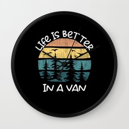 Travel Life Is Better In A Van Camping Wall Clock