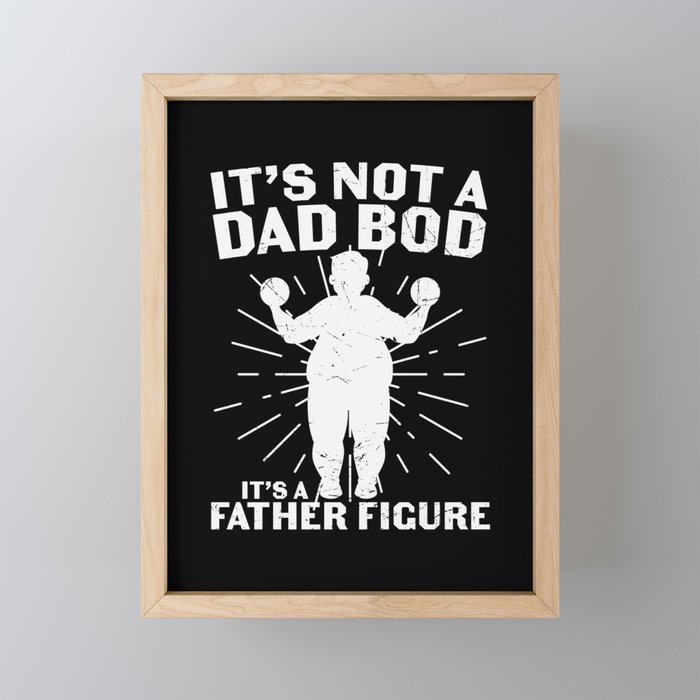 It's Not A Dad Bod It's A Father Figure Framed Mini Art Print