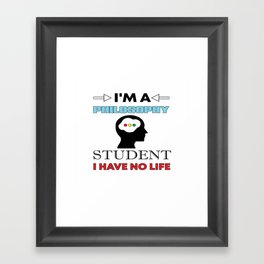 I´m A Philosophy Student ... Framed Art Print