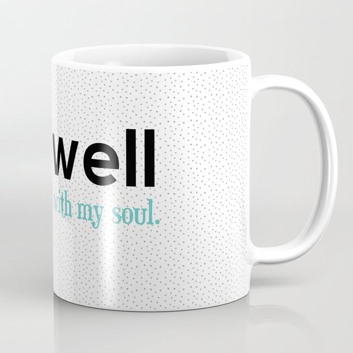 It is well with my soul. Coffee Mug