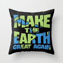Make The Earth Great Again Throw Pillow
