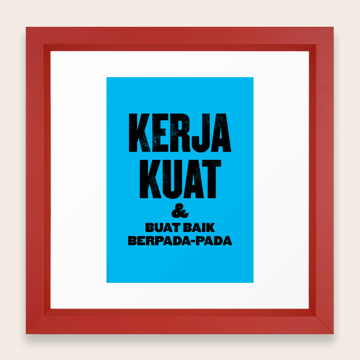 Kerja Kuat Buat Baik Berpada Pada Framed Art Print By Syahrulfikri Society6