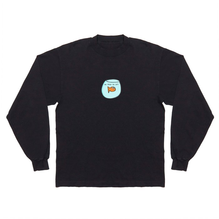 So this is it? Long Sleeve T Shirt