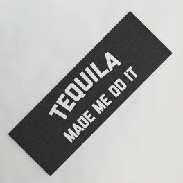 Tequila Do It Funny Quote Yoga Mat