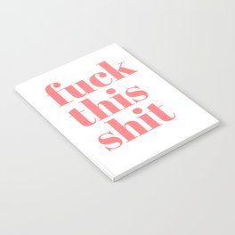 fuck this shit Notebook