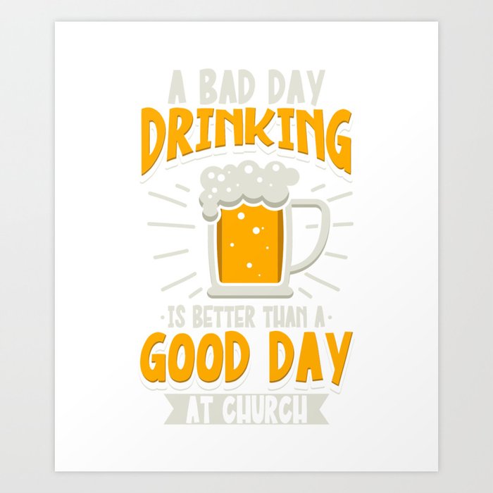 A Bad Day Drinking Art Print