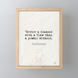 "Better a diamond with a flaw than a pebble without." Framed Mini Art Print