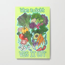 When in doubt Veg it Out Metal Print | Illustration, Food, Typography, Nature 