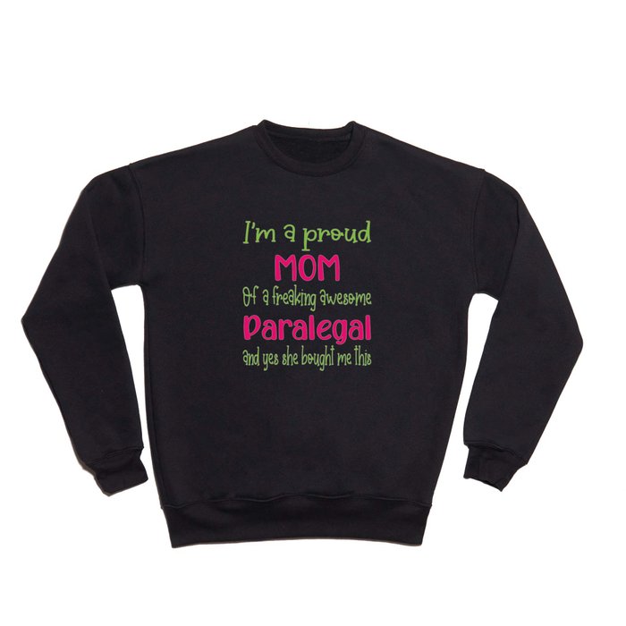 proud mom of freaking awesome Paralegal - Paralegal daughter Crewneck Sweatshirt