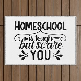Homeschool Is Tough But So Are You Motherhood Quote Outdoor Rug