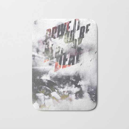 Drive it like youre already dead Bath Mat