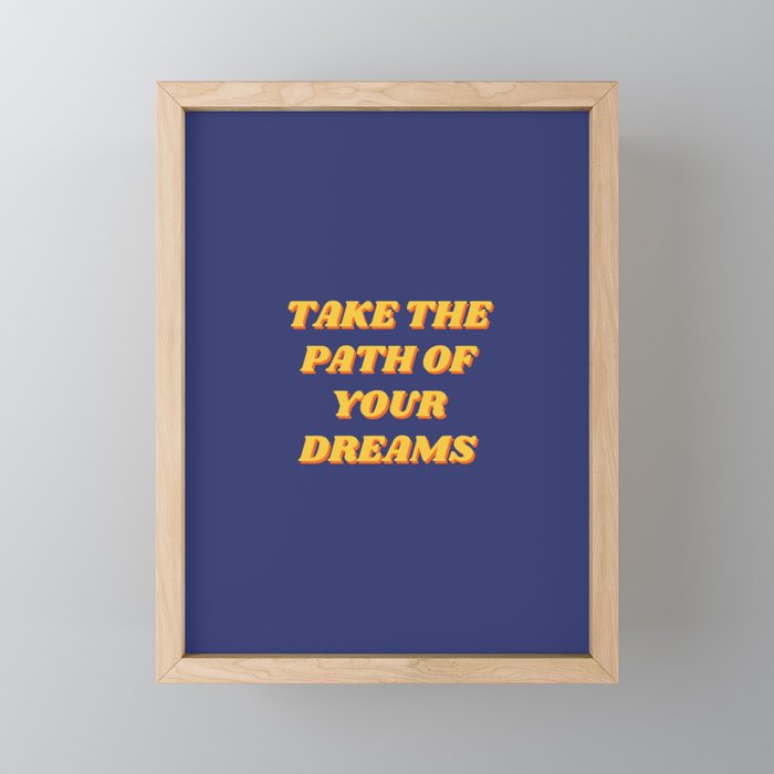 Take the path of your dreams, Inspirational, Motivational, Empowerment, Blue Framed Mini Art Print