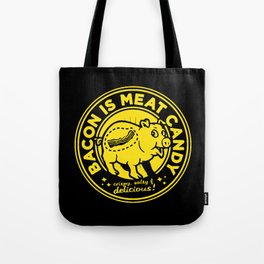 Bacon is meat candy Tote Bag