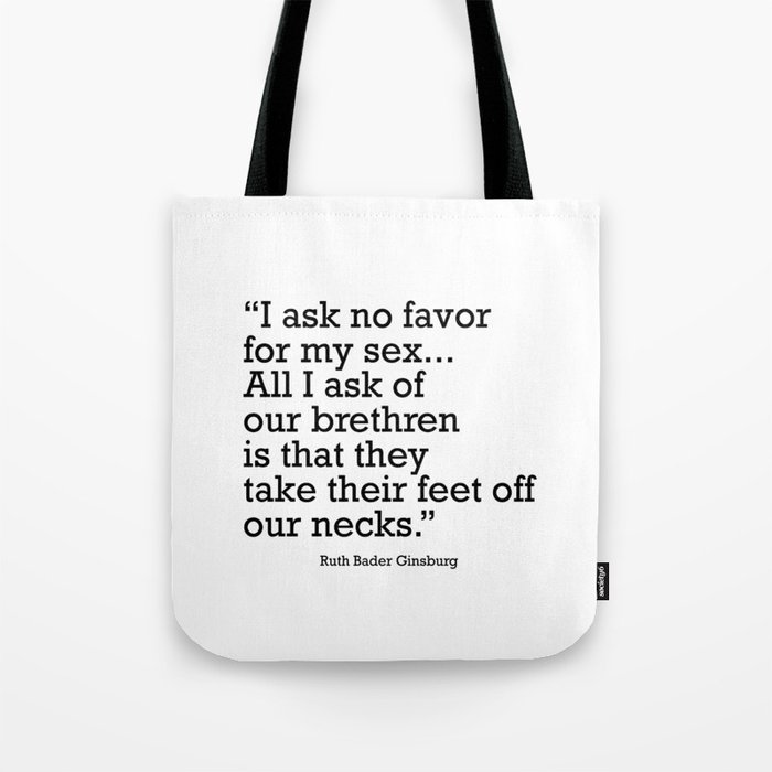 I ask no favor for my sex. All I ask of our brethren is that they take their feet off our necks Tote Bag