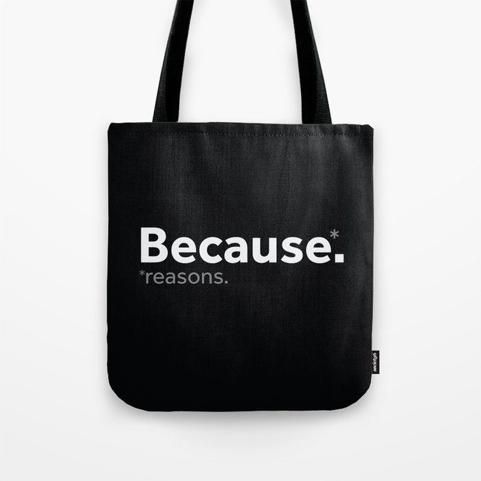 Because reasons. Tote Bag