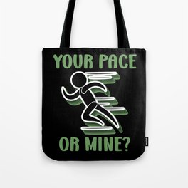 Your Pace Or Mine - Funny Running Tote Bag