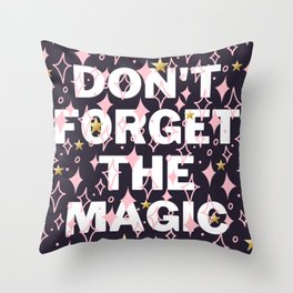 Don't Forget the Magic Throw Pillow