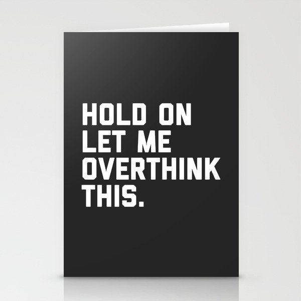 Hold On, Overthink This Funny Quote Stationery Cards
