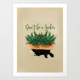 Don't be a Sucker Art Print