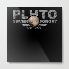 Never Forget Pluto Design Retro Style Funny Space Metal Print | Nevergiveup, 60S, Plutoplanet, Funny, Planets, Fashion, Inspiration, Remember, Universe, 9Thplanet 