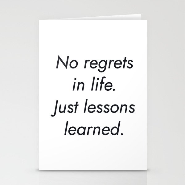 No regrets in life. Just lessons learned. Stationery Cards
